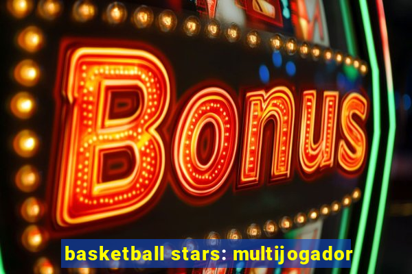 basketball stars: multijogador